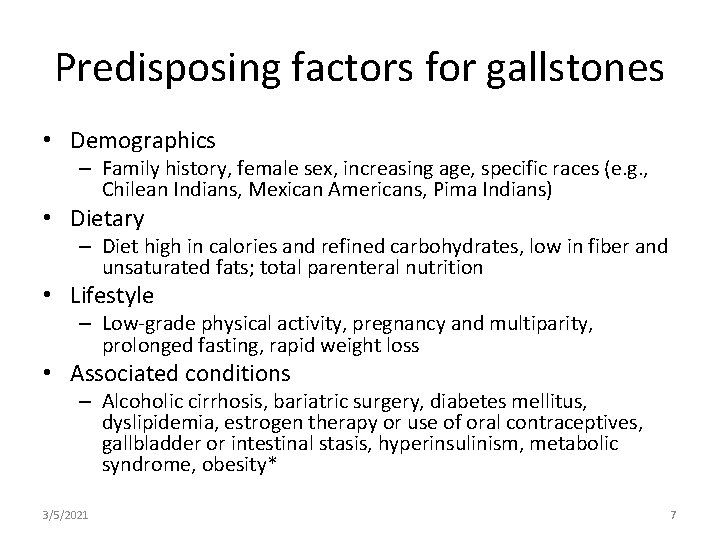 Predisposing factors for gallstones • Demographics – Family history, female sex, increasing age, specific