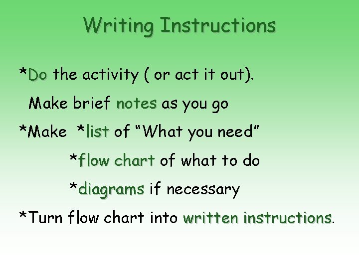 Writing Instructions *Do the activity ( or act it out). Make brief notes as