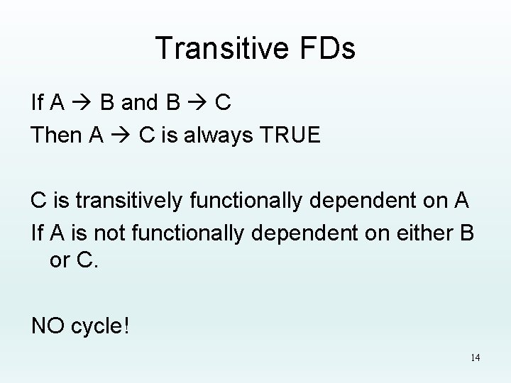 Transitive FDs If A B and B C Then A C is always TRUE