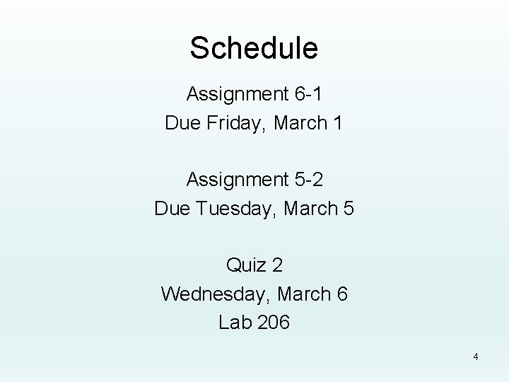 Schedule Assignment 6 -1 Due Friday, March 1 Assignment 5 -2 Due Tuesday, March