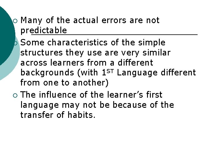 Many of the actual errors are not predictable ¡ Some characteristics of the simple