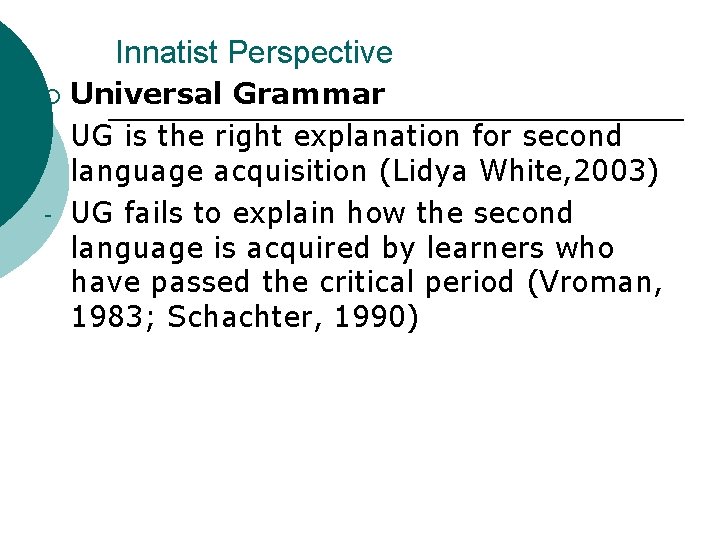 Innatist Perspective ¡ - Universal Grammar UG is the right explanation for second language