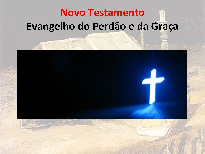 Novo Testamento Evangelho do Perdão e da Graça 