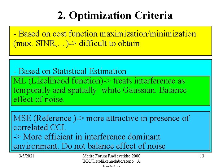 2. Optimization Criteria - Based on cost function maximization/minimization (max. SINR, …)-> difficult to