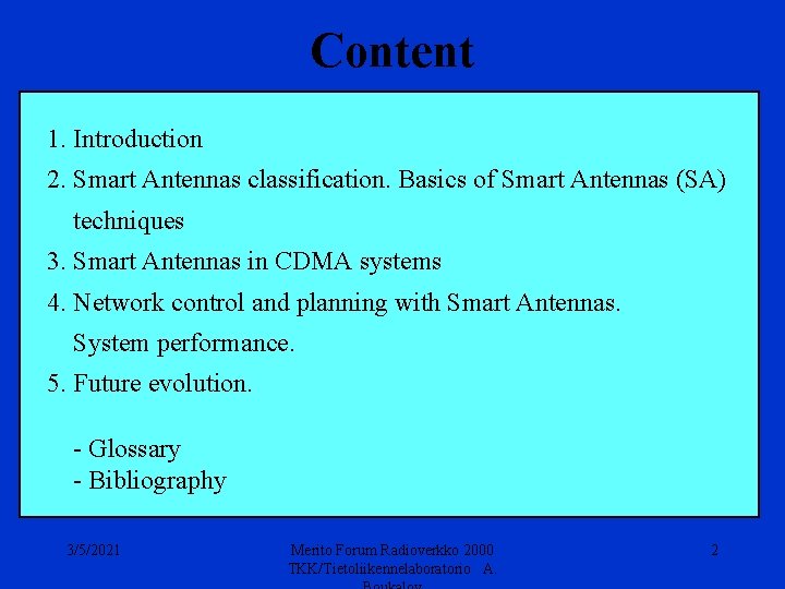 Content 1. Introduction 2. Smart Antennas classification. Basics of Smart Antennas (SA) techniques 3.