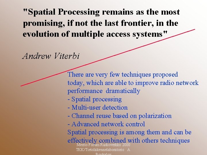 "Spatial Processing remains as the most promising, if not the last frontier, in the