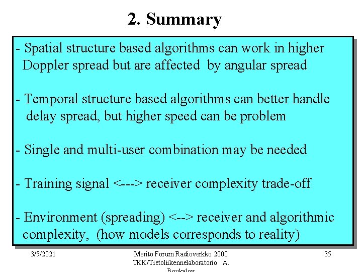 2. Summary - Spatial structure based algorithms can work in higher Doppler spread but