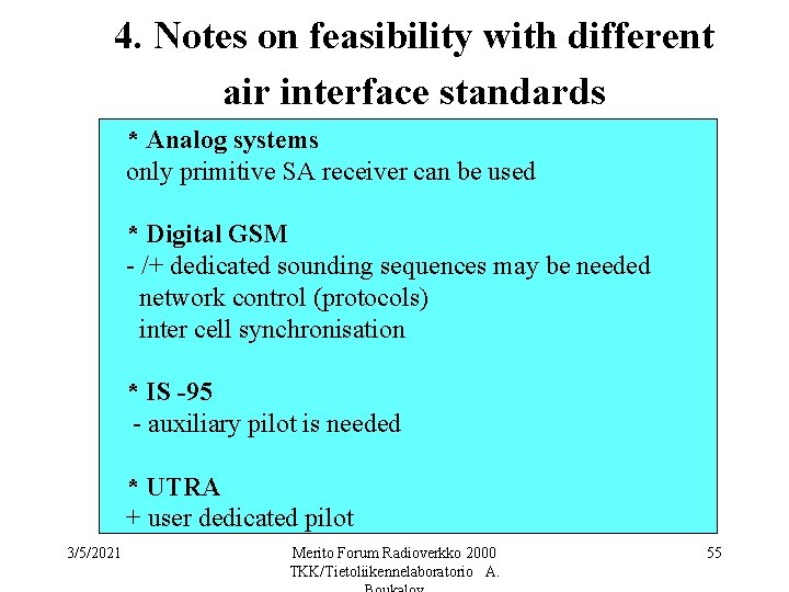 4. Notes on feasibility with different air interface standards * Analog systems only primitive