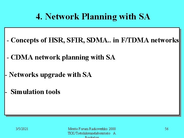4. Network Planning with SA - Concepts of HSR, SFIR, SDMA. . in F/TDMA