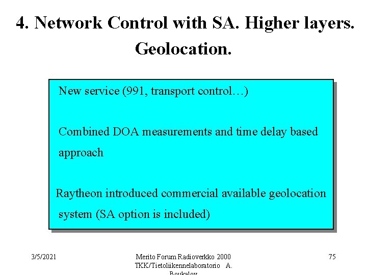 4. Network Control with SA. Higher layers. Geolocation. New service (991, transport control…) Combined