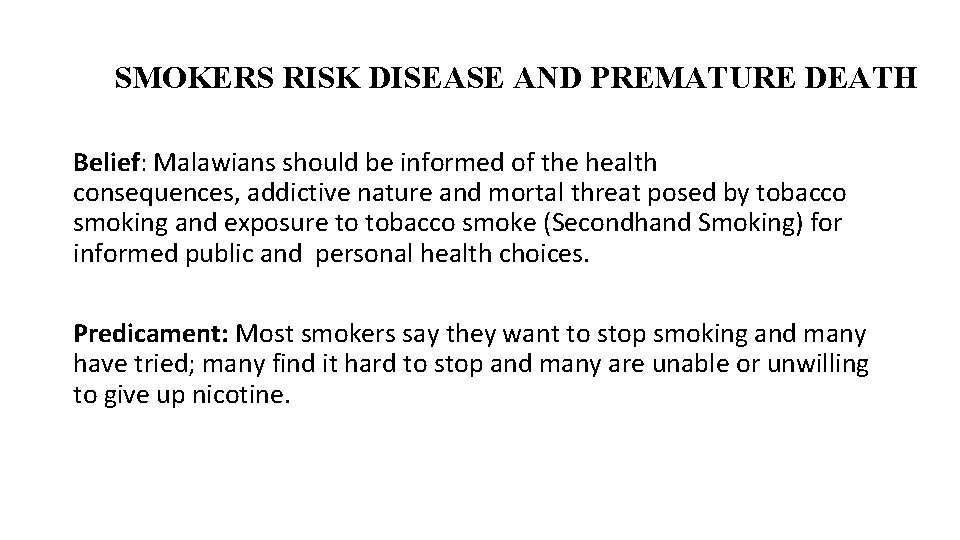 SMOKERS RISK DISEASE AND PREMATURE DEATH Belief: Malawians should be informed of the health