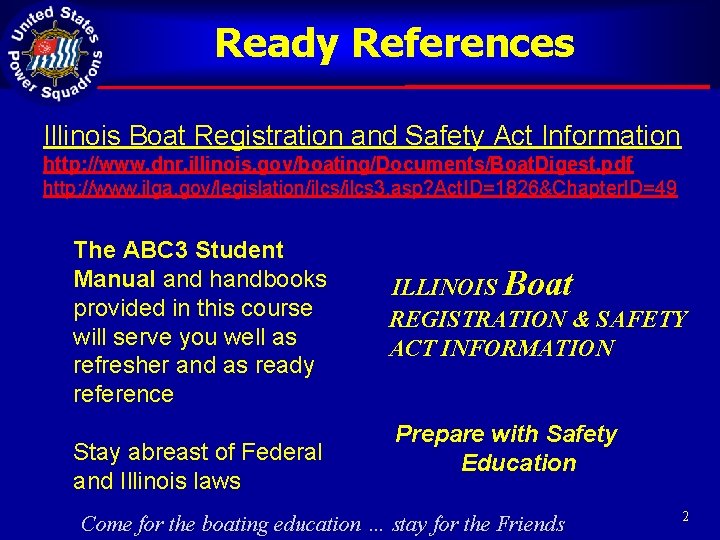 Ready References Illinois Boat Registration and Safety Act Information http: //www. dnr. illinois. gov/boating/Documents/Boat.