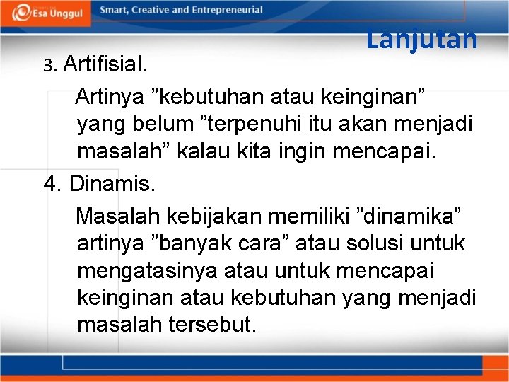 3. Artifisial. Lanjutan Artinya ”kebutuhan atau keinginan” yang belum ”terpenuhi itu akan menjadi masalah”