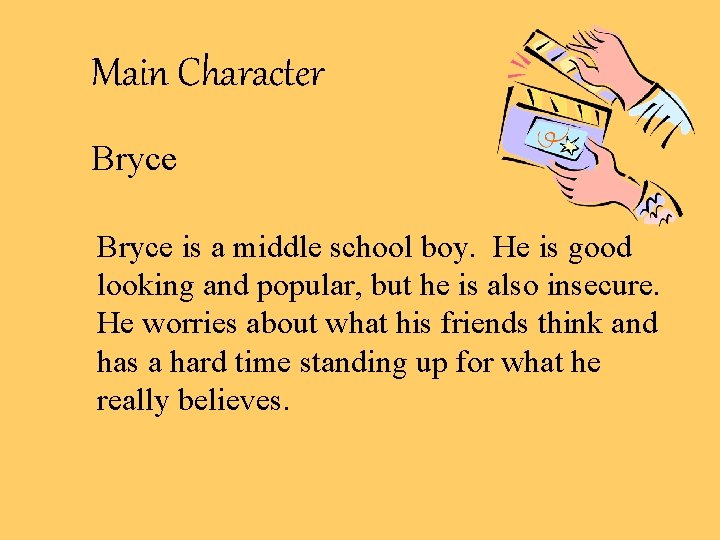 Main Character Bryce is a middle school boy. He is good looking and popular,