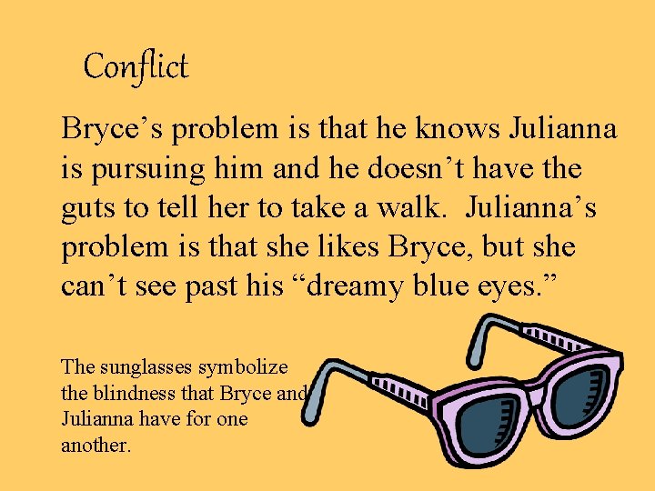 Conflict Bryce’s problem is that he knows Julianna is pursuing him and he doesn’t
