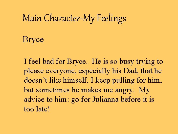 Main Character-My Feelings Bryce I feel bad for Bryce. He is so busy trying