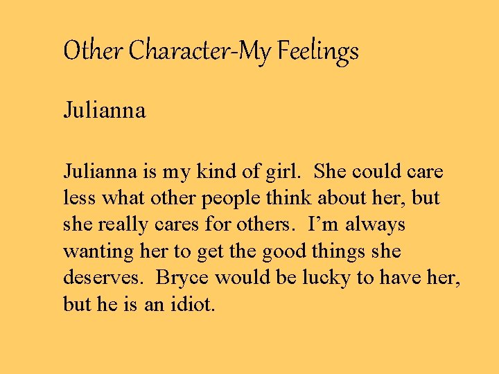 Other Character-My Feelings Julianna is my kind of girl. She could care less what