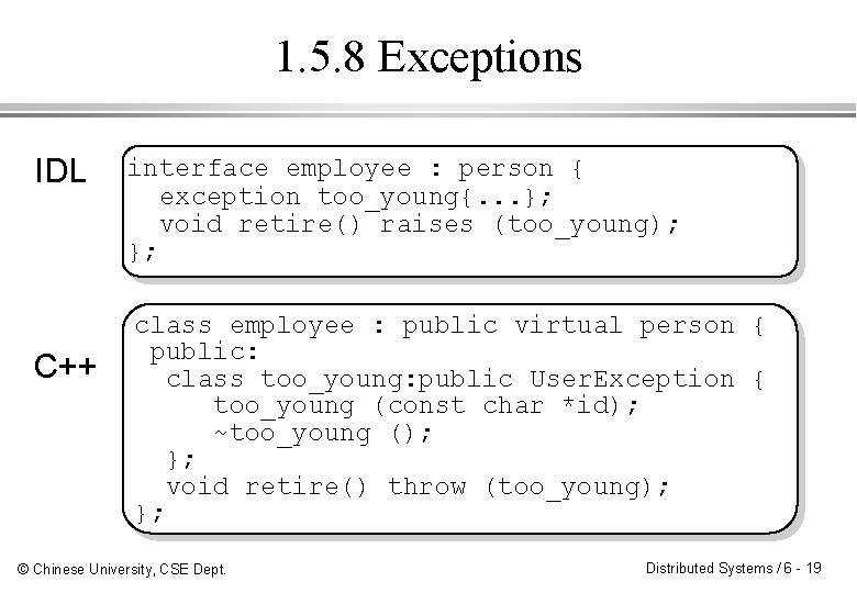 1. 5. 8 Exceptions IDL C++ interface employee : person { exception too_young{. .