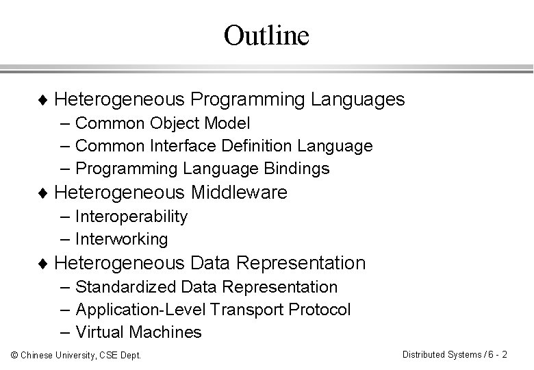 Outline ¨ Heterogeneous Programming Languages – Common Object Model – Common Interface Definition Language