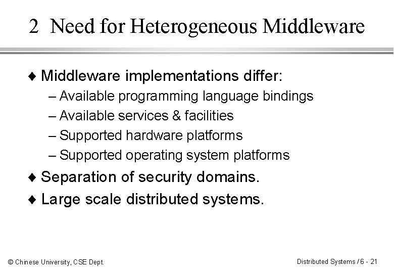 2 Need for Heterogeneous Middleware ¨ Middleware implementations differ: – Available programming language bindings