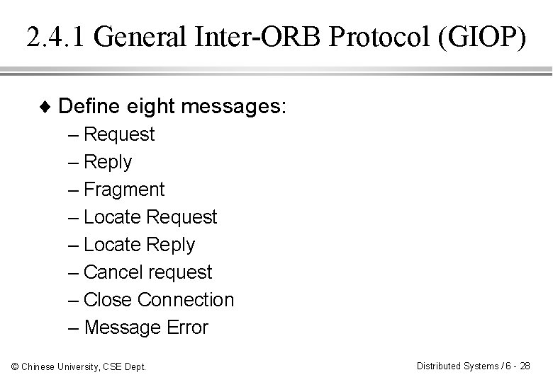 2. 4. 1 General Inter-ORB Protocol (GIOP) ¨ Define eight messages: – Request –