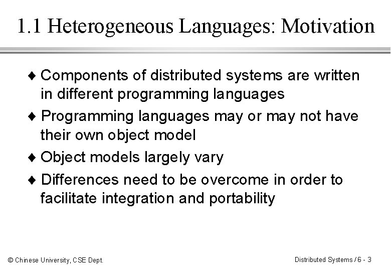 1. 1 Heterogeneous Languages: Motivation ¨ Components of distributed systems are written in different