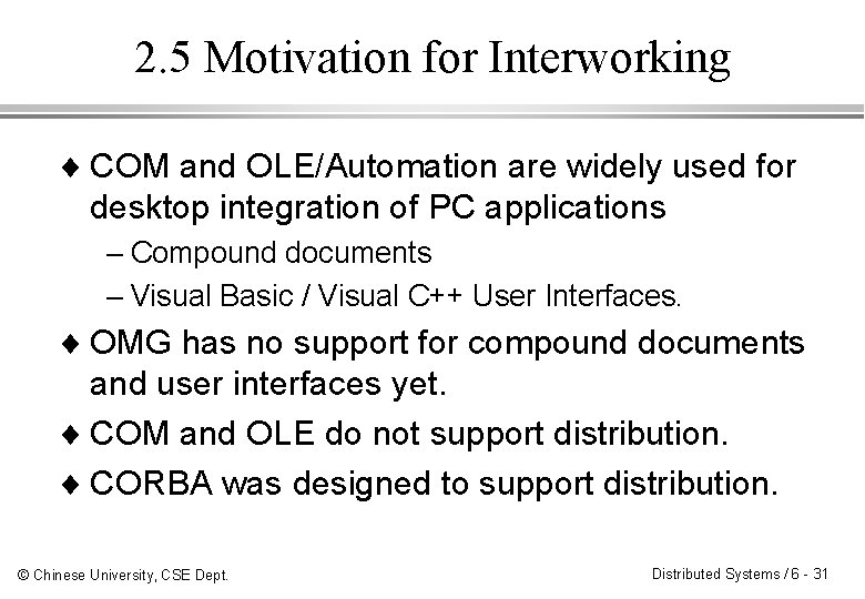 2. 5 Motivation for Interworking ¨ COM and OLE/Automation are widely used for desktop