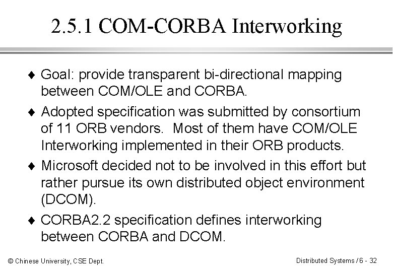 2. 5. 1 COM-CORBA Interworking ¨ Goal: provide transparent bi-directional mapping between COM/OLE and