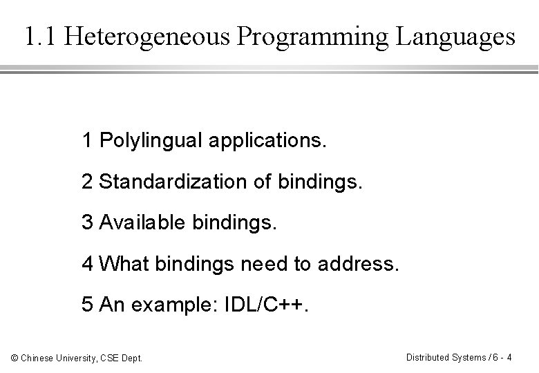 1. 1 Heterogeneous Programming Languages 1 Polylingual applications. 2 Standardization of bindings. 3 Available