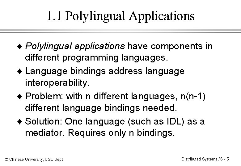 1. 1 Polylingual Applications ¨ Polylingual applications have components in different programming languages. ¨