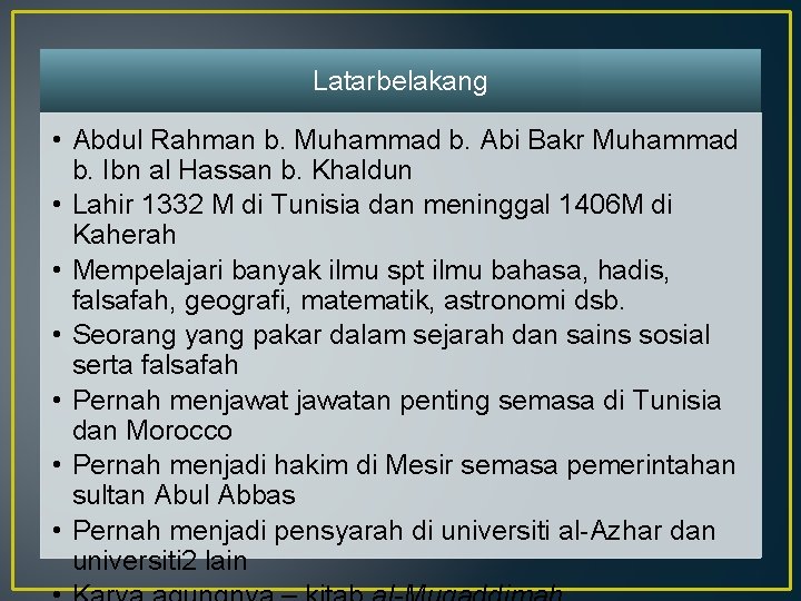 Latarbelakang • Abdul Rahman b. Muhammad b. Abi Bakr Muhammad b. Ibn al Hassan