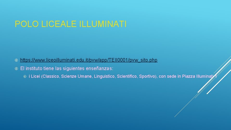 POLO LICEALE ILLUMINATI https: //www. liceoilluminati. edu. it/pvw/app/TEII 0001/pvw_sito. php El instituto tiene las