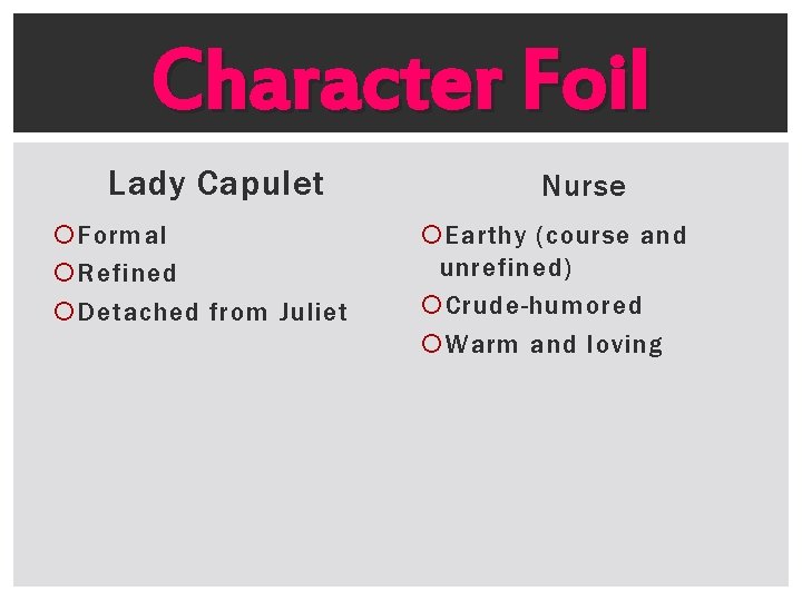 Character Foil Lady Capulet Formal Refined Detached from Juliet Nurse Earthy (course and unrefined)