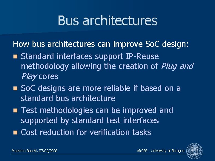 Bus architectures How bus architectures can improve So. C design: n Standard interfaces support