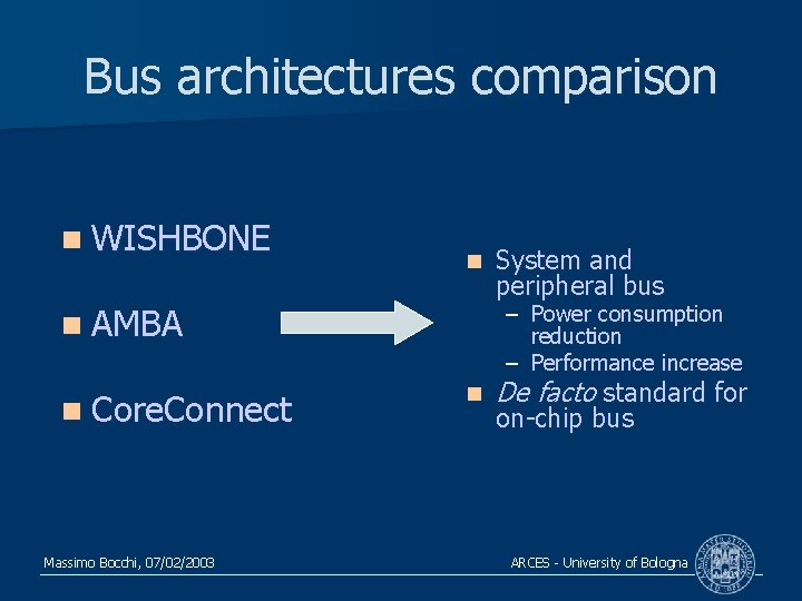 Bus architectures comparison n WISHBONE n – Power consumption reduction – Performance increase n