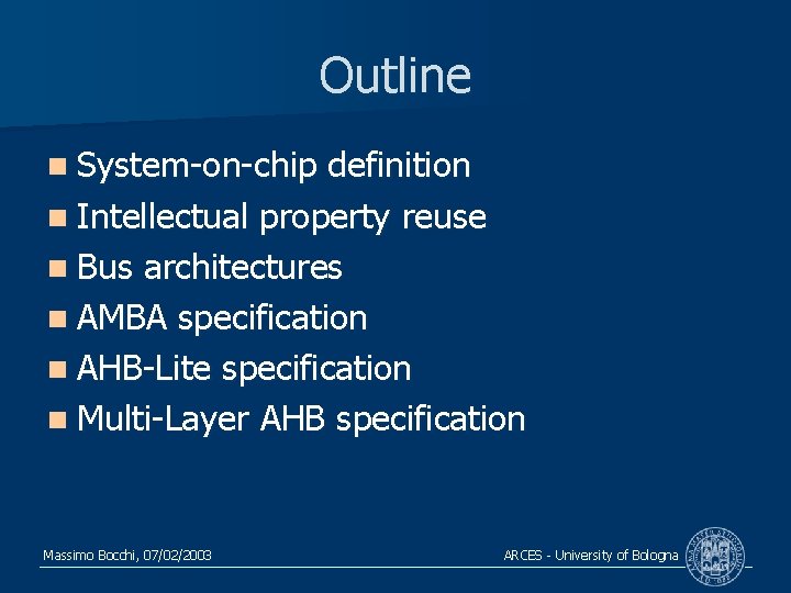 Outline n System-on-chip definition n Intellectual property reuse n Bus architectures n AMBA specification