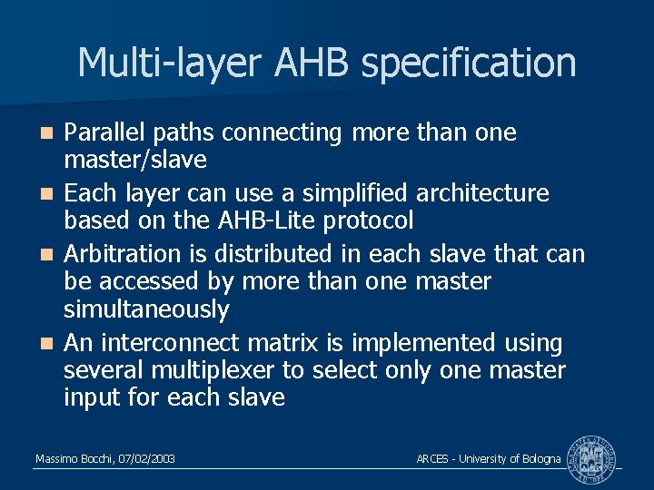 Multi-layer AHB specification Parallel paths connecting more than one master/slave n Each layer can