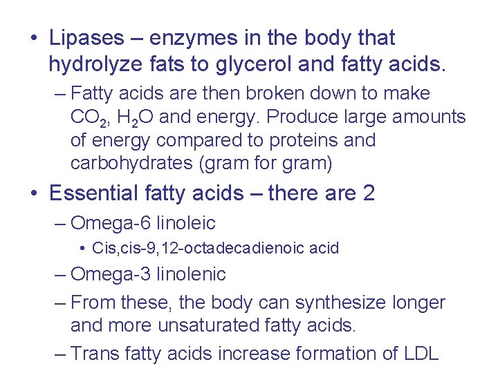  • Lipases – enzymes in the body that hydrolyze fats to glycerol and
