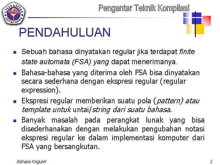 PENDAHULUAN n n Sebuah bahasa dinyatakan regular jika terdapat finite state automata (FSA) yang PENDAHULUAN n n Sebuah bahasa dinyatakan regular jika terdapat finite state automata (FSA) yang