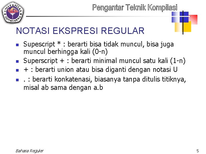 NOTASI EKSPRESI REGULAR n n Supescript * : berarti bisa tidak muncul, bisa juga