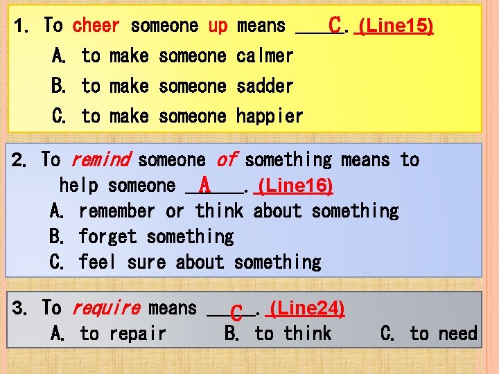 1. To cheer someone up means _____. C (Line 15) A. to make someone