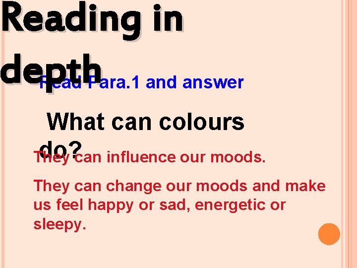 Reading in depth Read Para. 1 and answer What can colours do? can influence