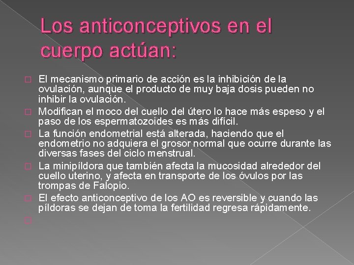 Los anticonceptivos en el cuerpo actúan: � � � El mecanismo primario de acción