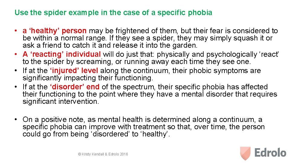 Use the spider example in the case of a specific phobia • a ‘healthy’