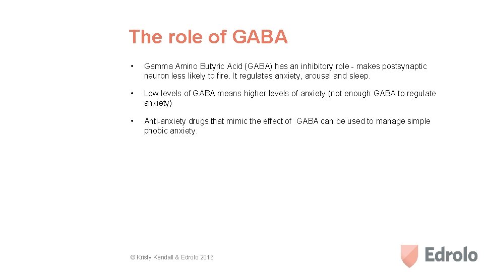 The role of GABA • Gamma Amino Butyric Acid (GABA) has an inhibitory role