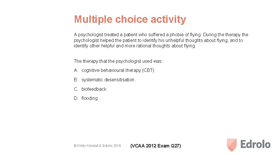 Multiple choice activity A psychologist treated a patient who suffered a phobia of flying.