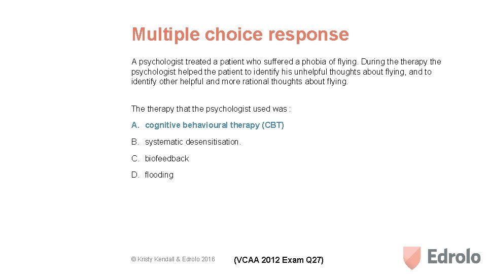 Multiple choice response A psychologist treated a patient who suffered a phobia of flying.