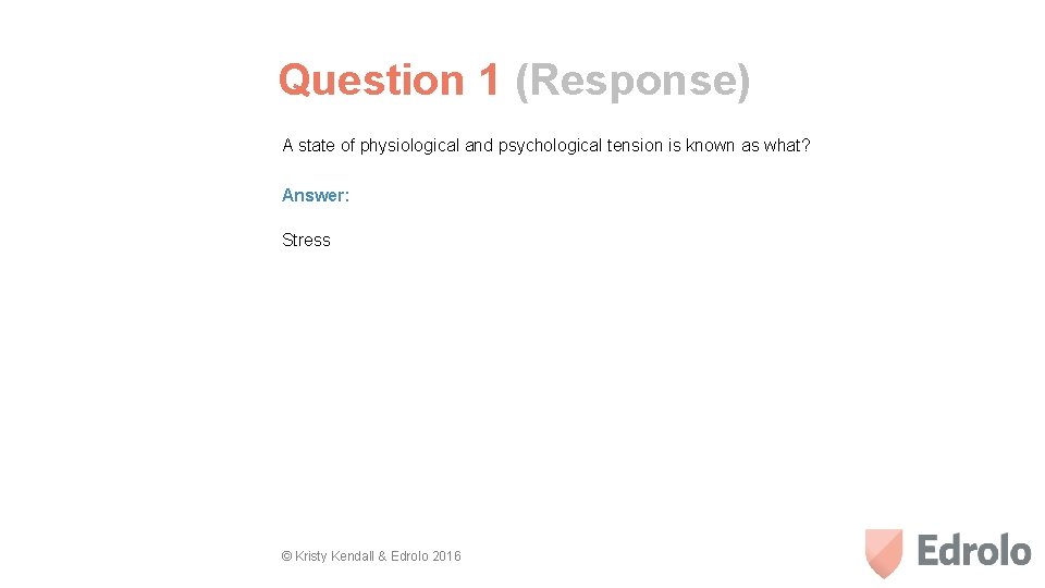 Question 1 (Response) A state of physiological and psychological tension is known as what?