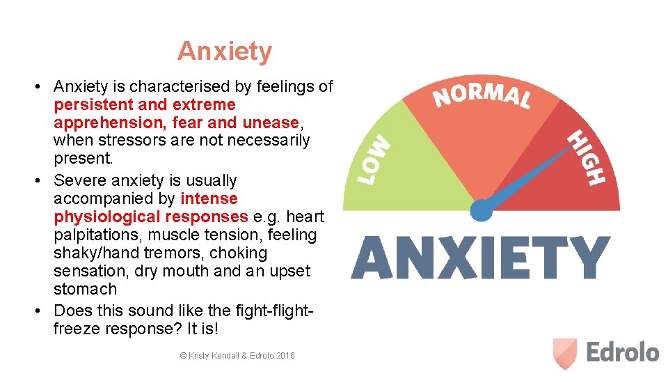 Anxiety • Anxiety is characterised by feelings of persistent and extreme apprehension, fear and