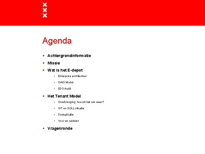 Agenda § Achtergrondinformatie § Missie § Wat is het E-depot • Enterprise architectuur •